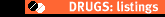DRUGS: listings