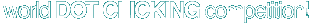 world DOT_CLICKING competition
